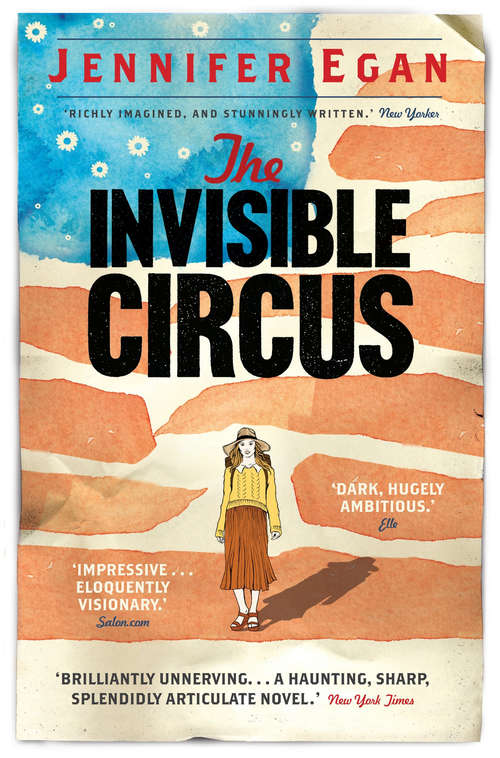 Book cover of The Invisible Circus: Emerald City, The Invisible Circus, Look At Me And A Visit From The Goon Squad