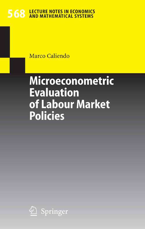 Book cover of Microeconometric Evaluation of Labour Market Policies (2006) (Lecture Notes in Economics and Mathematical Systems #568)