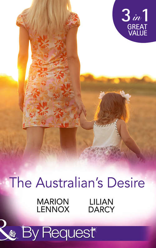 Book cover of The Australian's Desire: Their Lost-and-found Family / Long-lost Son: Brand-new Family / A Proposal Worth Waiting For (ePub First edition) (Mills And Boon By Request Ser.)