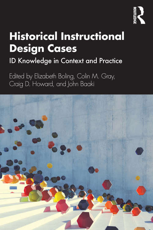 Book cover of Historical Instructional Design Cases: ID Knowledge in Context and Practice