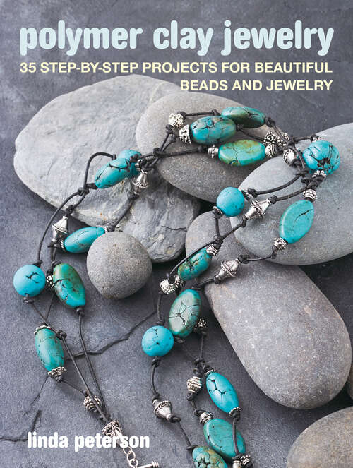 Book cover of Polymer Clay Jewelry: 35 Step-by-step Projects For Beautiful Beads And Jewellery