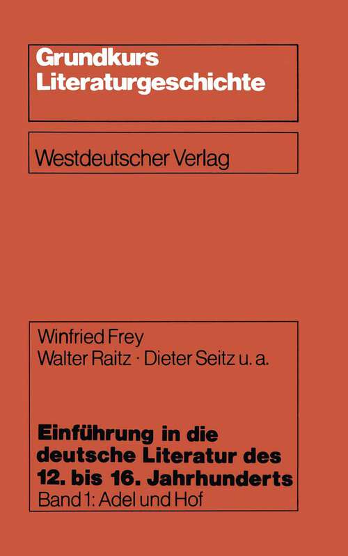 Book cover of Einführung in die deutsche Literatur des 12. bis 16. Jahrhunderts: Adel und Hof — 12./13. Jahrhundert (1985) (Grundkurs Literaturgeschichte)