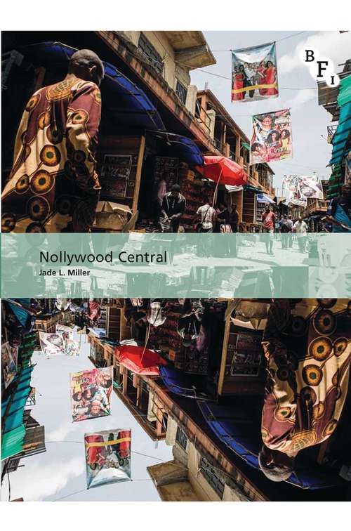 Book cover of Nollywood Central: The Nigerian Videofilm Industry (International Screen Industries)