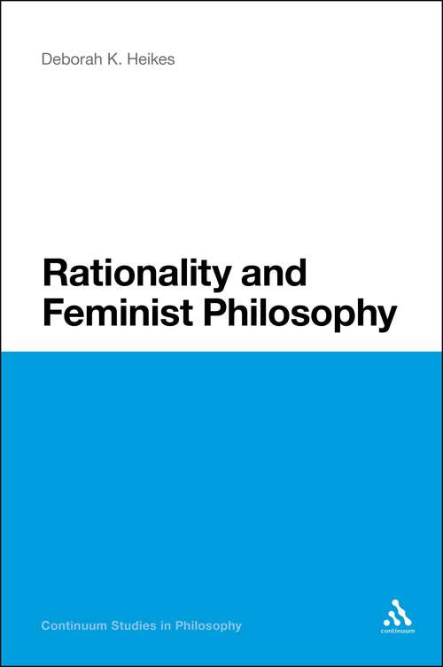 Book cover of Rationality and Feminist Philosophy (Continuum Studies in Philosophy #48)