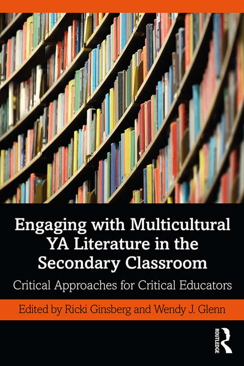 Book cover of Engaging with Multicultural YA Literature in the Secondary Classroom: Critical Approaches for Critical Educators