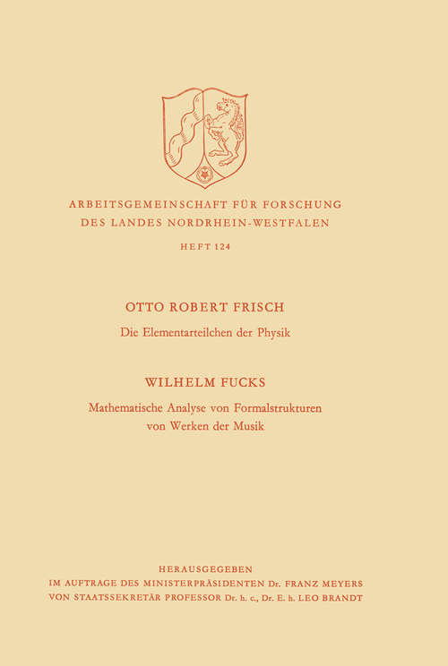 Book cover of Die Elementarteilchen der Physik / Mathematische Analyse von Formalstrukturen von Werken der Musik (1963) (Nordrhein-Westfälische Akademie der Wissenschaften #124)