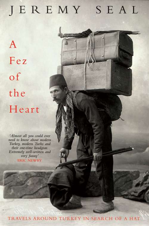Book cover of A Fez of the Heart: Travels Around Turkey in Search of a Hat (3)