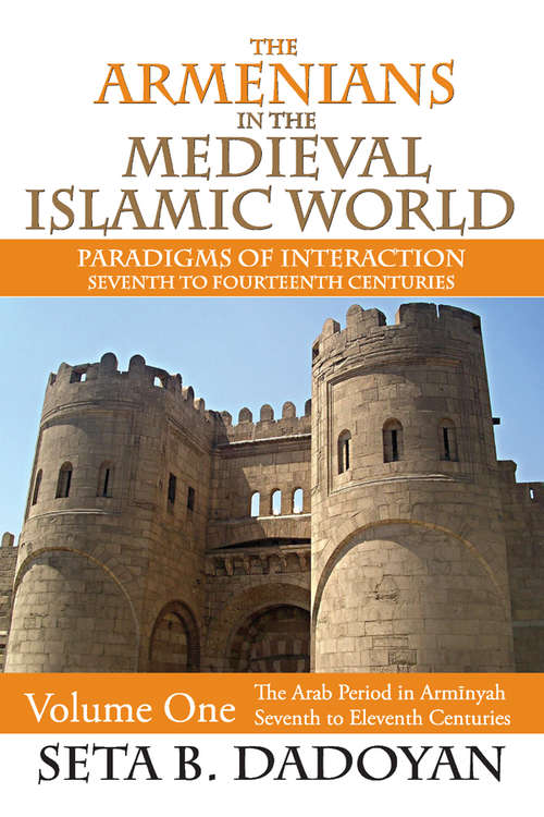 Book cover of The Armenians in the Medieval Islamic World: The Arab Period in Armnyahseventh to Eleventh Centuries (Armenian Studies)