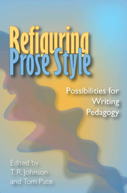 Book cover of Refiguring Prose Style: Possibilities For Writing Pedagogy