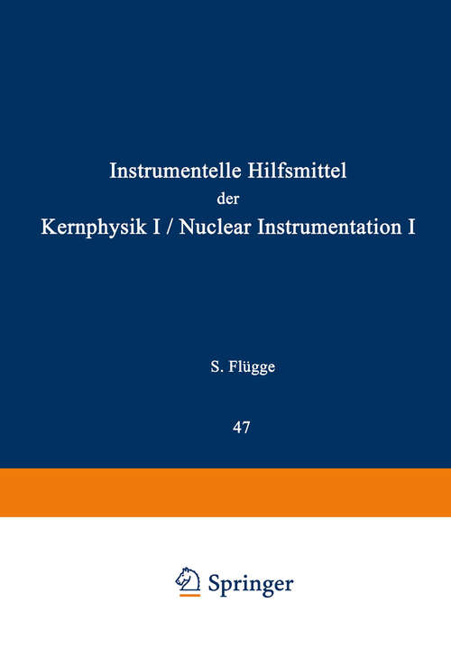 Book cover of Nuclear Instrumentation I / Instrumentelle Hilfsmittel der Kernphysik I (1959) (Handbuch der Physik   Encyclopedia of Physics: 8 / 44)