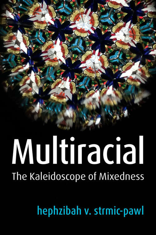 Book cover of Multiracial: The Kaleidoscope of Mixedness