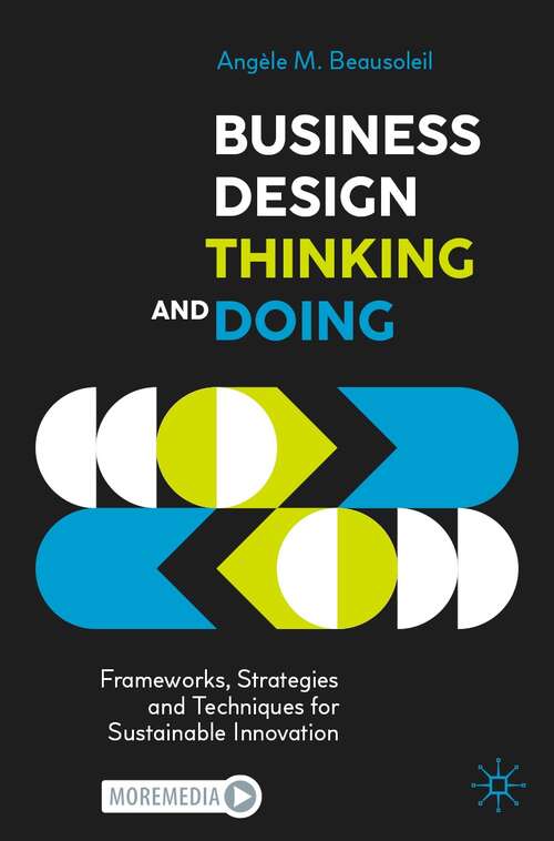 Book cover of Business Design Thinking and Doing: Frameworks, Strategies and Techniques for Sustainable Innovation (1st ed. 2022)