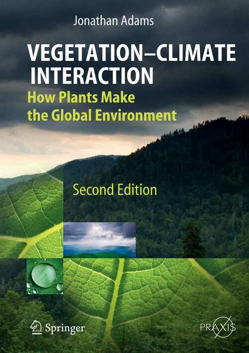 Book cover of Vegetation-Climate Interaction: How Plants Make the Global Environment (2nd ed. 2009) (Springer Praxis Books)