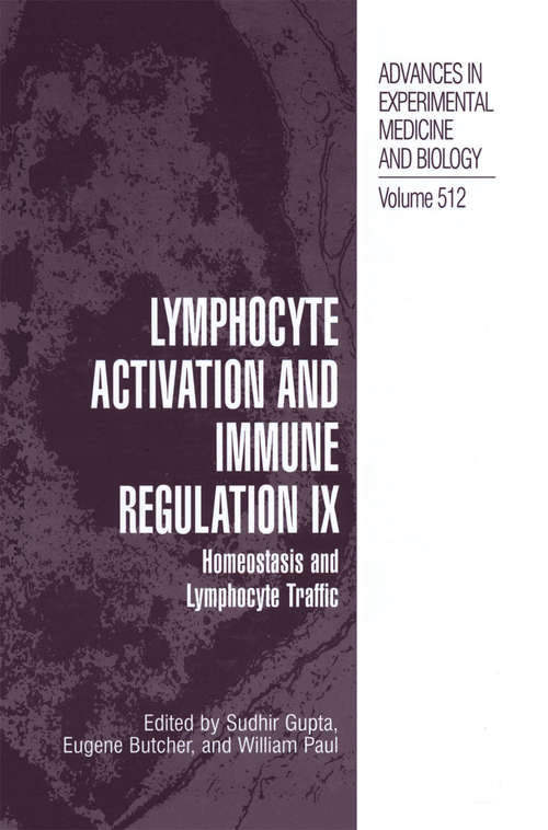 Book cover of Lymphocyte Activation and Immune Regulation IX: Homeostasis and Lymphocyte Traffic (2002) (Advances in Experimental Medicine and Biology #512)