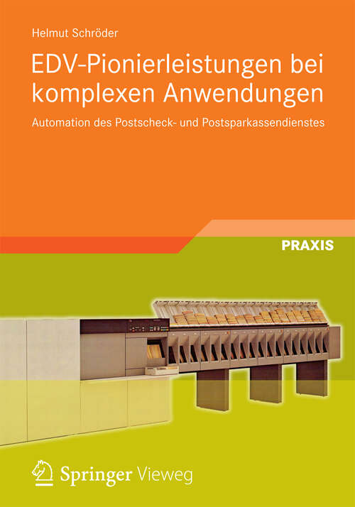 Book cover of EDV-Pionierleistungen bei komplexen Anwendungen: Automation des Postscheck- und Postsparkassendienstes (2012)