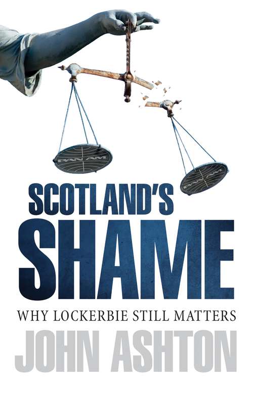 Book cover of Scotland's Shame: Why Lockerbie Matters