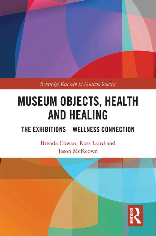 Book cover of Museum Objects, Health and Healing: The Relationship between Exhibitions and Wellness (Routledge Research in Museum Studies)