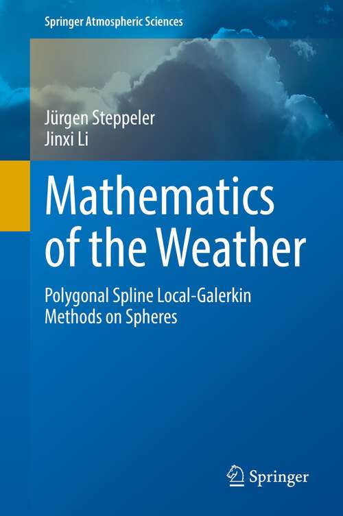 Book cover of Mathematics of the Weather: Polygonal Spline L-galerkin Methods On Spheres (Springer Atmospheric Sciences Ser.)