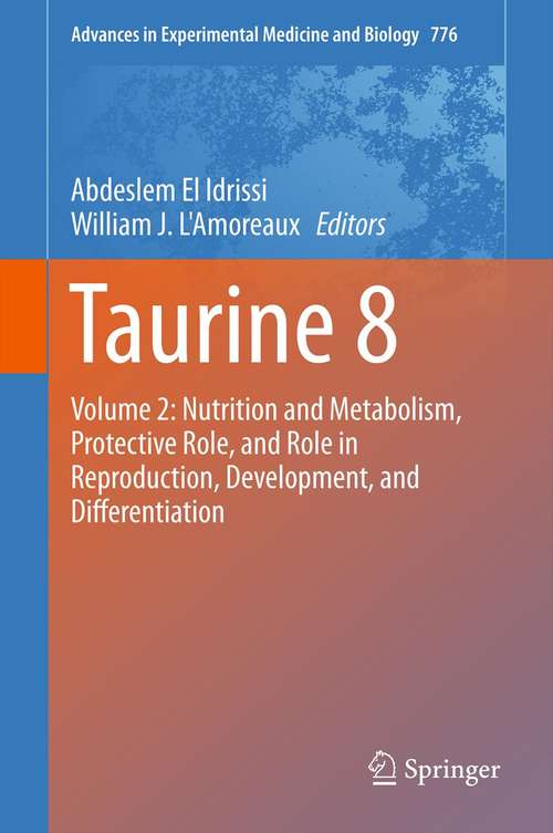 Book cover of Taurine 8: Volume 2: Nutrition and Metabolism, Protective Role, and Role in Reproduction, Development, and Differentiation (2013) (Advances in Experimental Medicine and Biology #776)