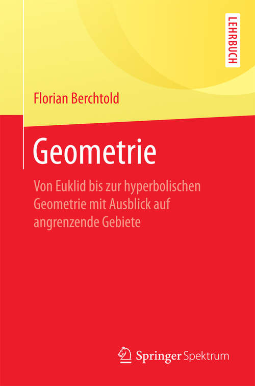 Book cover of Geometrie: Von Euklid bis zur hyperbolischen Geometrie mit Ausblick auf angrenzende Gebiete