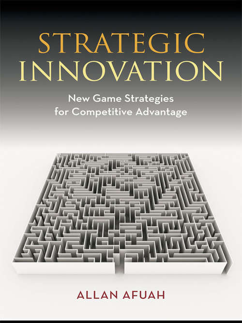 Book cover of Strategic Innovation: New Game Strategies for Competitive Advantage