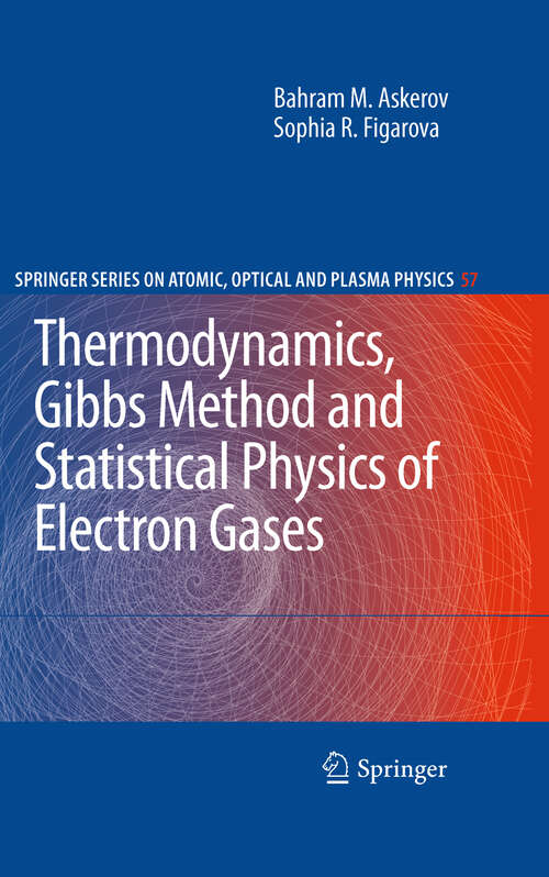Book cover of Thermodynamics, Gibbs Method and Statistical Physics of Electron Gases (2010) (Springer Series on Atomic, Optical, and Plasma Physics #57)