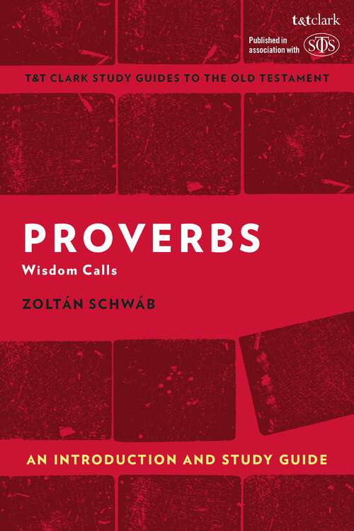 Book cover of Proverbs: Wisdom Calls (T&T Clark’s Study Guides to the Old Testament)