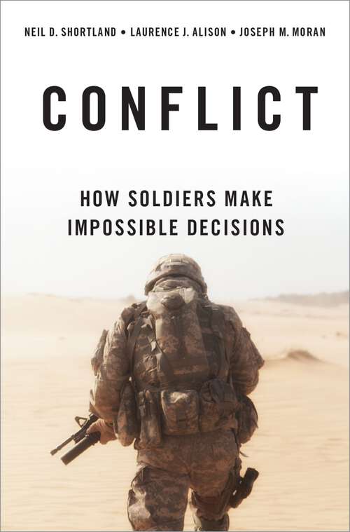 Book cover of Conflict: How Soldiers Make Impossible Decisions