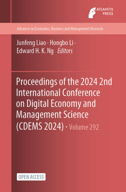 Book cover of Proceedings of the 2024 2nd International Conference on Digital Economy and Management Science (2024) (Advances in Economics, Business and Management Research #292)