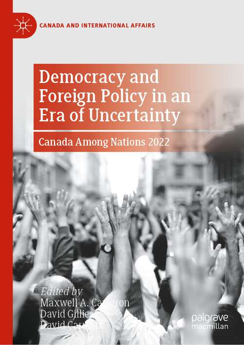 Book cover of Democracy and Foreign Policy in an Era of Uncertainty: Canada Among Nations 2022 (1st ed. 2023) (Canada and International Affairs)