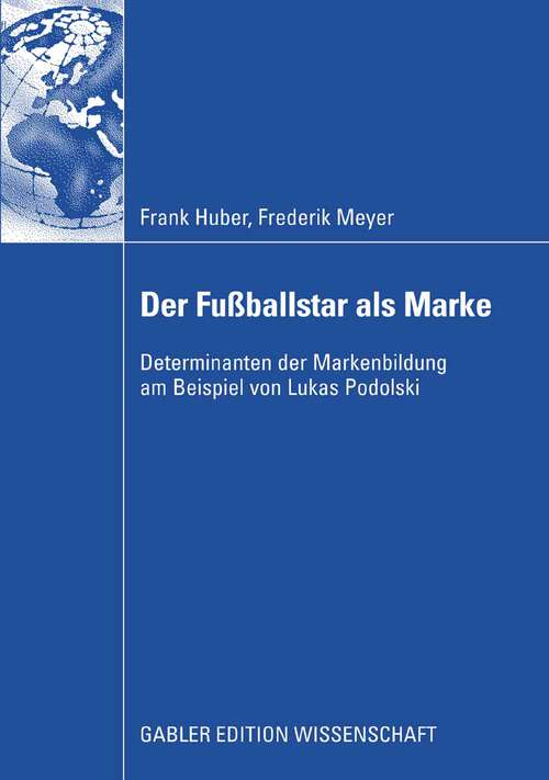 Book cover of Der Fußballstar als Marke: Determinanten der Markenbildung am Beispiel von Lukas Podolski (2008)