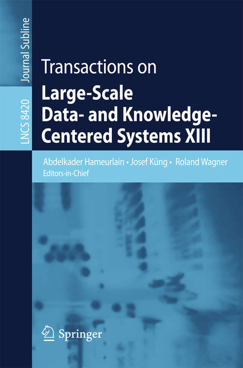 Book cover of Transactions on Large-Scale Data- and Knowledge-Centered Systems XIII (2014) (Lecture Notes in Computer Science #8420)