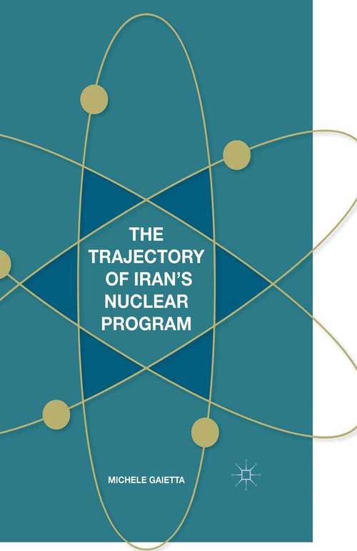 Book cover of The Trajectory of Iran's Nuclear Program (1st ed. 2015)