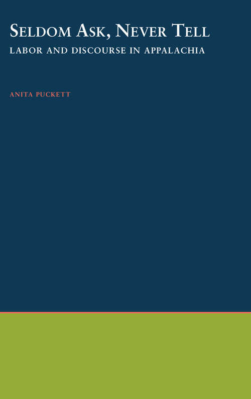 Book cover of Seldom Ask, Never Tell: Labor and Discourse in Appalachia (Oxford Studies in Anthropological Linguistics)