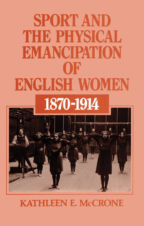 Book cover of Sport and the Physical Emancipation of English Women: 1870-1914