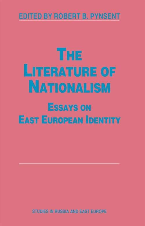 Book cover of The Literature of Nationalism: Essays on East European Identity (1st ed. 1996) (Studies in Russia and East Europe)