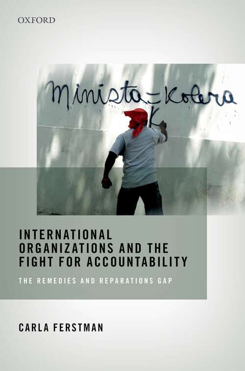 Book cover of International Organizations and the Fight for Accountability: The Remedies and Reparations Gap