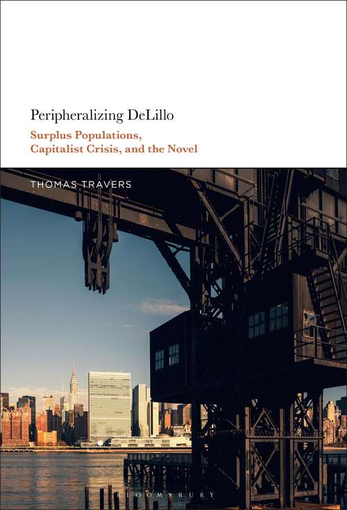 Book cover of Peripheralizing DeLillo: Surplus Populations, Capitalist Crisis, and the Novel