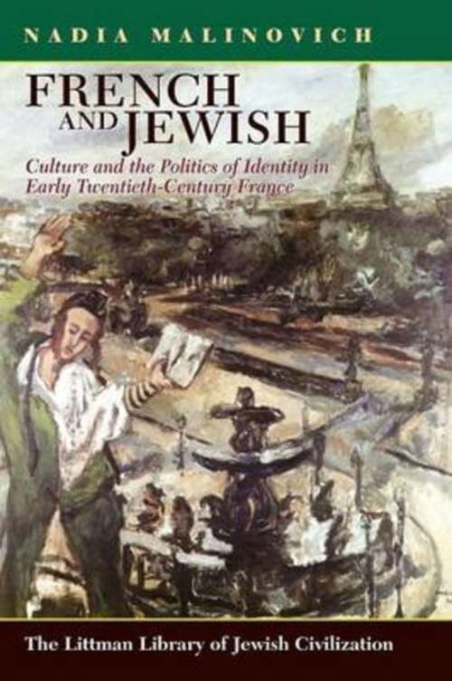 Book cover of French and Jewish: Culture and the Politics of Identity in Early-Twentieth Century France (The Littman Library of Jewish Civilization)