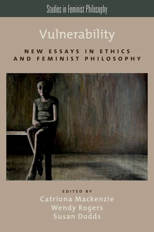 Book cover of Vulnerability: New Essays in Ethics and Feminist Philosophy (Studies in Feminist Philosophy)