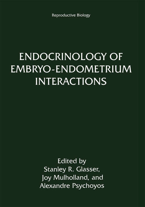 Book cover of Endocrinology of Embryo—Endometrium Interactions (1994) (Reproductive Biology)