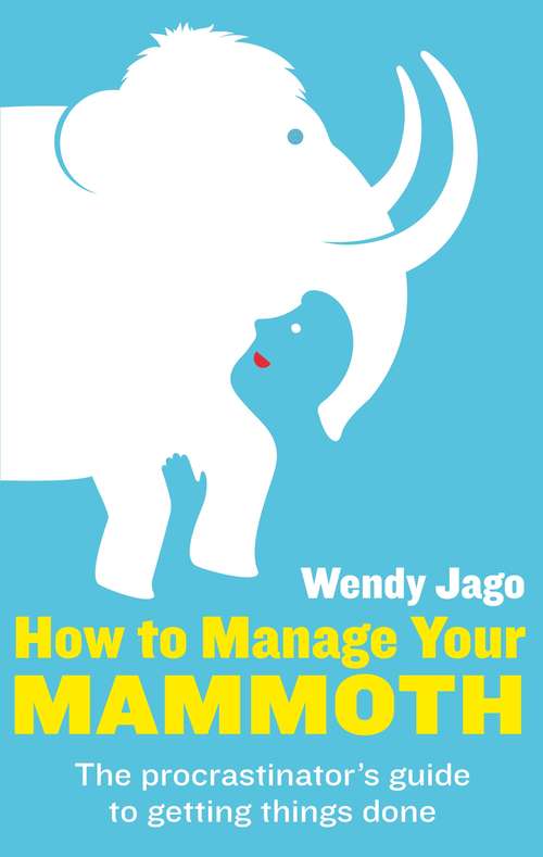Book cover of How To Manage Your Mammoth: The procrastinator's guide to getting things done