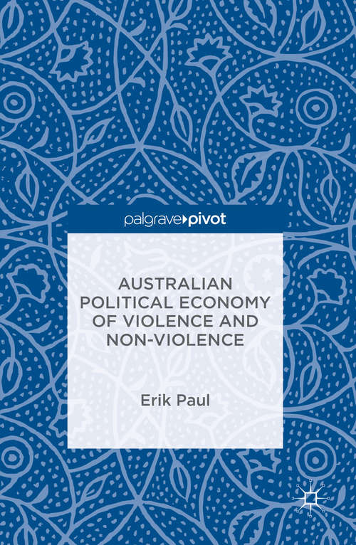 Book cover of Australian Political Economy of Violence and Non-Violence (1st ed. 2016)