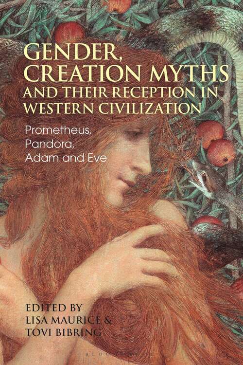 Book cover of Gender, Creation Myths and their Reception in Western Civilization: Prometheus, Pandora, Adam and Eve (Bloomsbury Studies in Classical Reception)