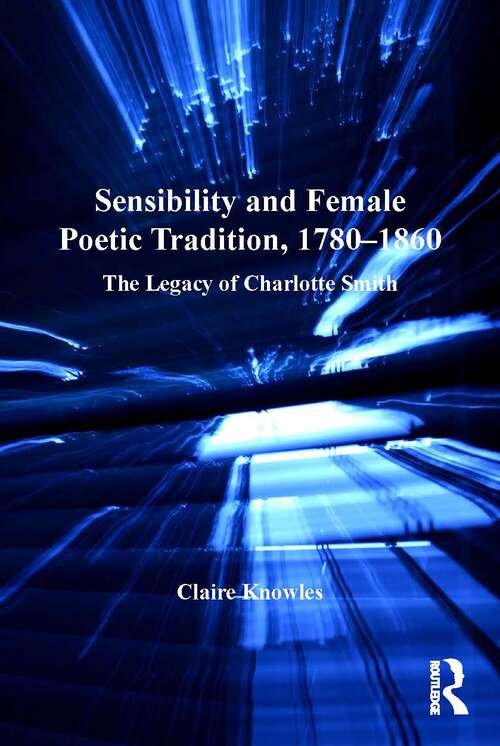 Book cover of Sensibility and Female Poetic Tradition, 1780–1860: The Legacy of Charlotte Smith