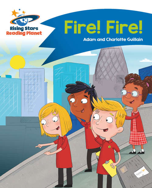 Book cover of Reading Planet - Fire! Fire! - Blue: Comet Street Kids (PDF)