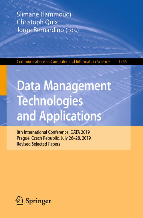 Book cover of Data Management Technologies and Applications: 8th International Conference, DATA 2019, Prague, Czech Republic, July 26–28, 2019, Revised Selected Papers (1st ed. 2020) (Communications in Computer and Information Science #1255)