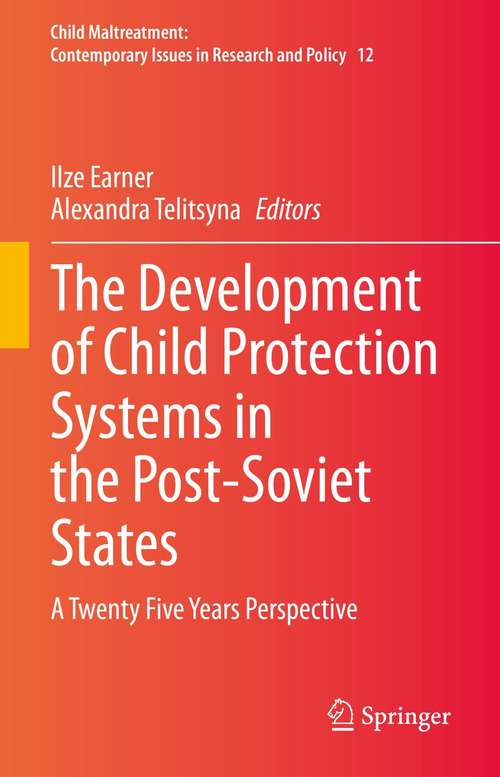 Book cover of The Development of Child Protection Systems in the Post-Soviet States: A Twenty Five Years Perspective (1st ed. 2021) (Child Maltreatment #12)