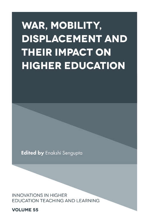 Book cover of War, Mobility, Displacement and Their Impact on Higher Education (Innovations in Higher Education Teaching and Learning #55)