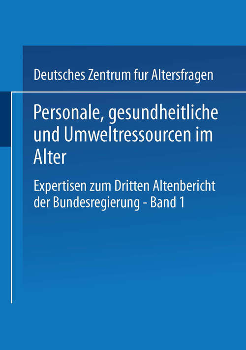 Book cover of Personale, gesundheitliche und Umweltressourcen im Alter: Expertisen zum Dritten Altenbericht der Bundesregierung — Band I (2001)